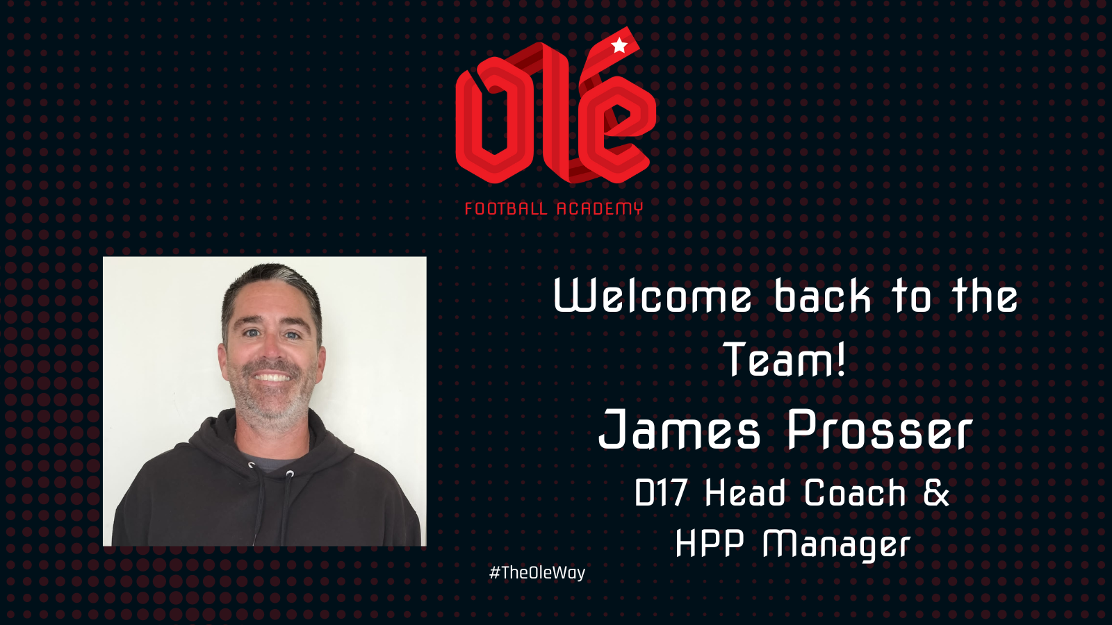 Olé FA has named James Prosser as Head Coach of Development Phase D17